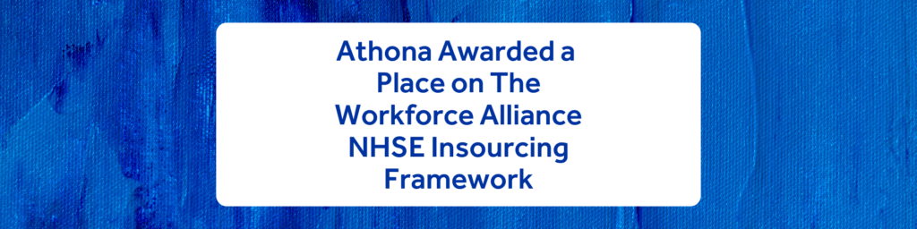 Athona Awarded a Place on The Workforce Alliance NHSE Insourcing Framework