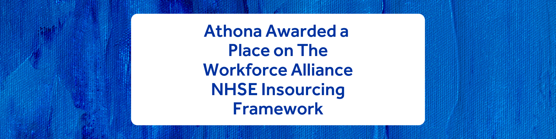 Athona Awarded a Place on The Workforce Alliance NHSE Insourcing Framework